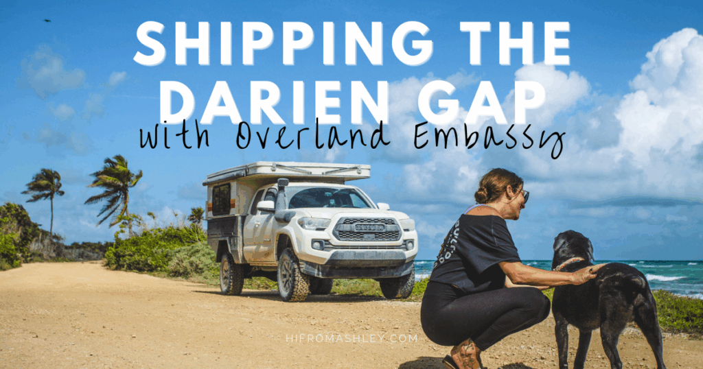 shipping the darien gap with Overland Embassy